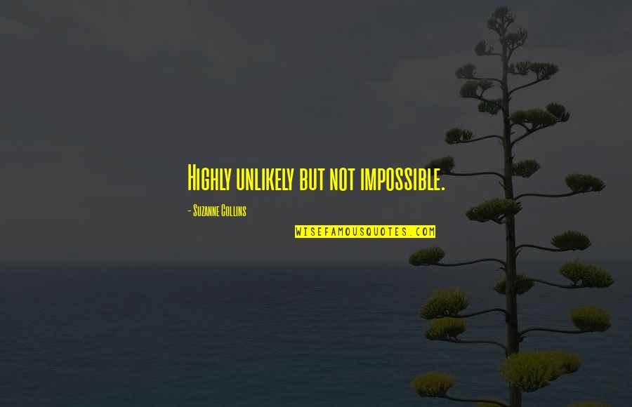 Mamberroy Quotes By Suzanne Collins: Highly unlikely but not impossible. Mamberroy Quotes By Suzanne Collins: Highly unlikely but not impossible.