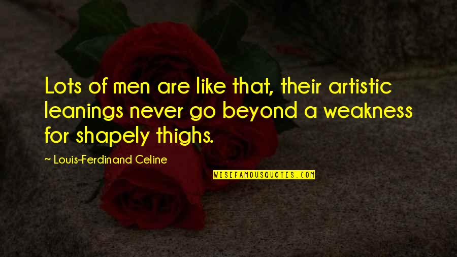 Mambong Quotes By Louis-Ferdinand Celine: Lots of men are like that, their artistic