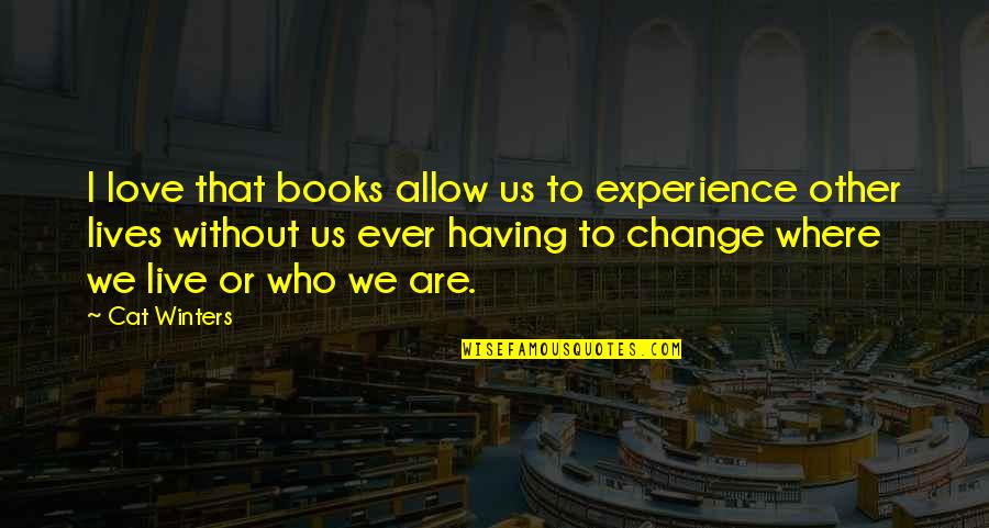 Mamdouh Eldamaty Quotes By Cat Winters: I love that books allow us to experience