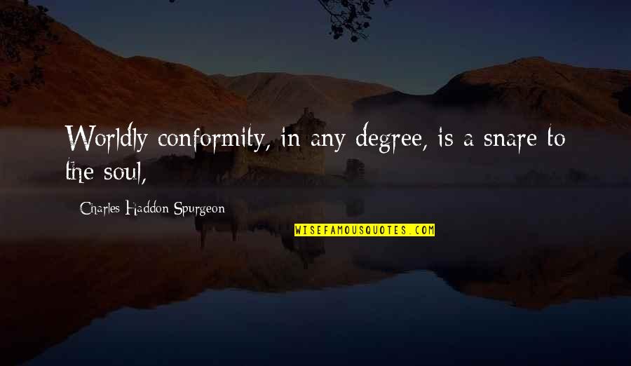 Mamdouh Eldamaty Quotes By Charles Haddon Spurgeon: Worldly conformity, in any degree, is a snare
