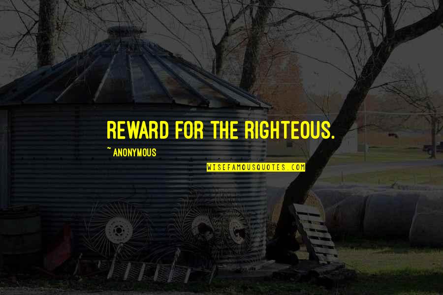 Mame Quotes By Anonymous: reward for the righteous.