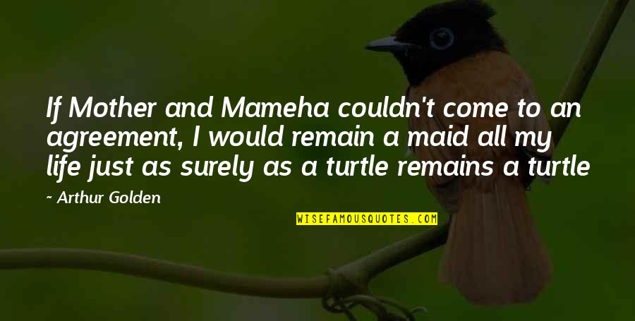 Mameha Quotes By Arthur Golden: If Mother and Mameha couldn't come to an Mameha Quotes By Arthur Golden: If Mother and Mameha couldn't come to an