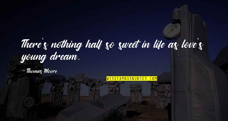 Mamello Quotes By Thomas Moore: There's nothing half so sweet in life as Mamello Quotes By Thomas Moore: There's nothing half so sweet in life as
