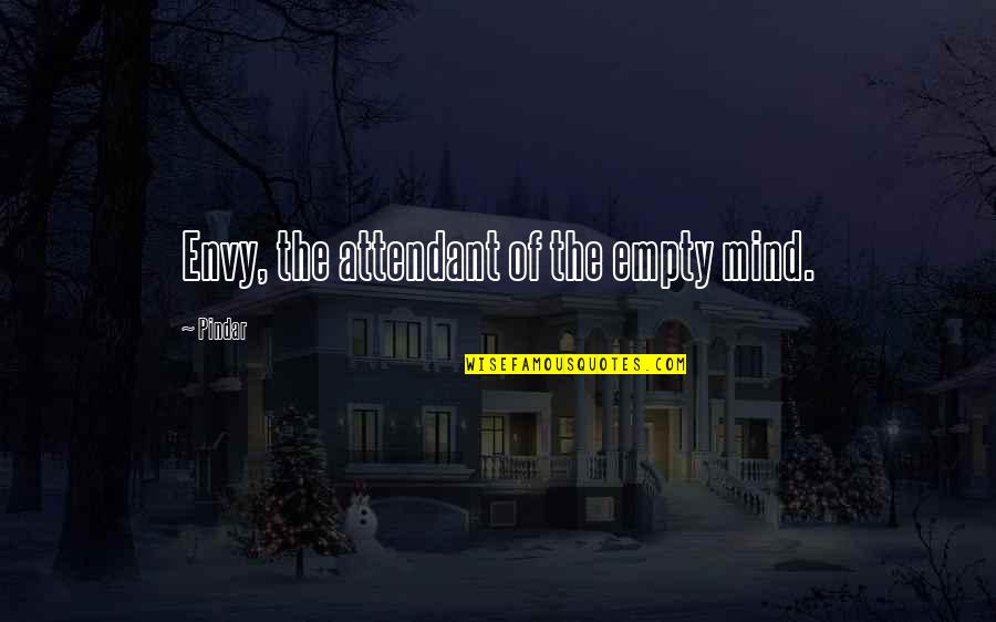 Mament Pte Quotes By Pindar: Envy, the attendant of the empty mind.