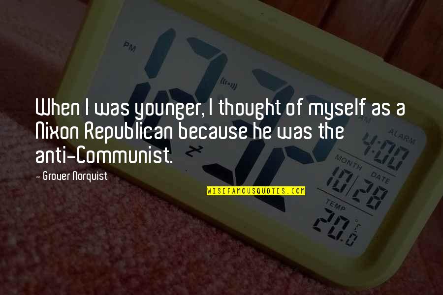 Mamerow Hotel Quotes By Grover Norquist: When I was younger, I thought of myself Mamerow Hotel Quotes By Grover Norquist: When I was younger, I thought of myself