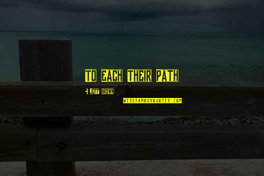 Mamerow Hotel Quotes By Jeff Brown: To Each Their Path Mamerow Hotel Quotes By Jeff Brown: To Each Their Path