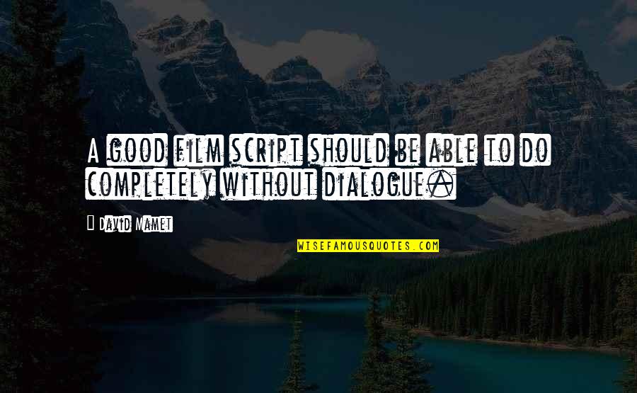 Mamet Quotes By David Mamet: A good film script should be able to