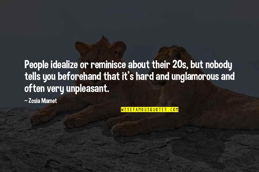 Mamet Quotes By Zosia Mamet: People idealize or reminisce about their 20s, but Mamet Quotes By Zosia Mamet: People idealize or reminisce about their 20s, but