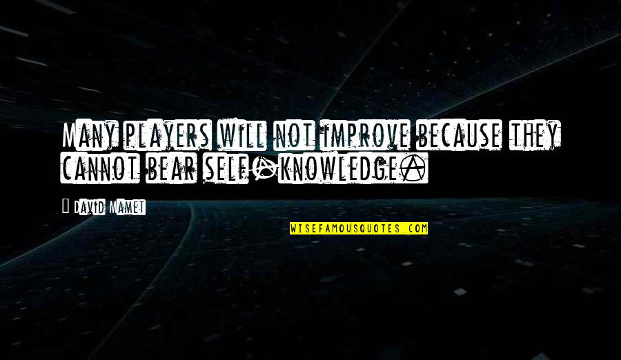 Mamet's Quotes By David Mamet: Many players will not improve because they cannot