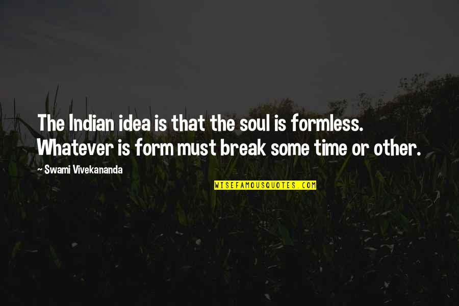 Mamifero Quotes By Swami Vivekananda: The Indian idea is that the soul is