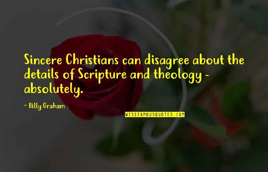 Mamigonian Quotes By Billy Graham: Sincere Christians can disagree about the details of