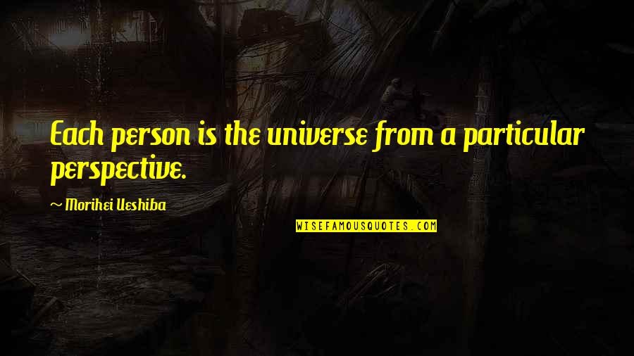 Mamillius Quotes By Morihei Ueshiba: Each person is the universe from a particular