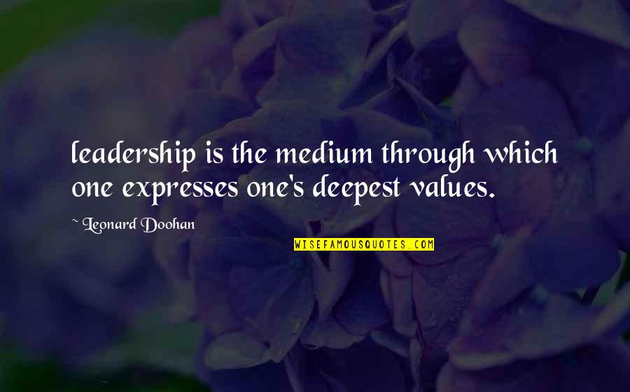 Mamimi Samejima Quotes By Leonard Doohan: leadership is the medium through which one expresses