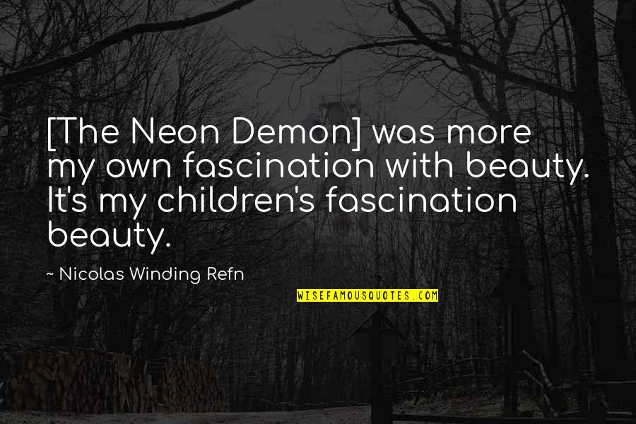 Mamito Comedian Quotes By Nicolas Winding Refn: [The Neon Demon] was more my own fascination