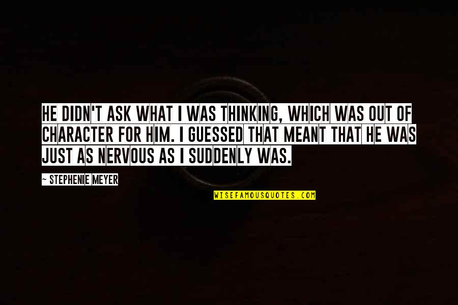 Mamiya C220 Quotes By Stephenie Meyer: He didn't ask what I was thinking, which Mamiya C220 Quotes By Stephenie Meyer: He didn't ask what I was thinking, which