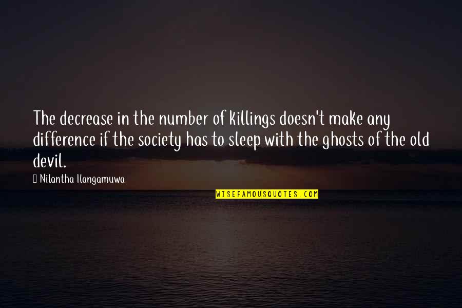 Mamiya C330 Quotes By Nilantha Ilangamuwa: The decrease in the number of killings doesn't Mamiya C330 Quotes By Nilantha Ilangamuwa: The decrease in the number of killings doesn't