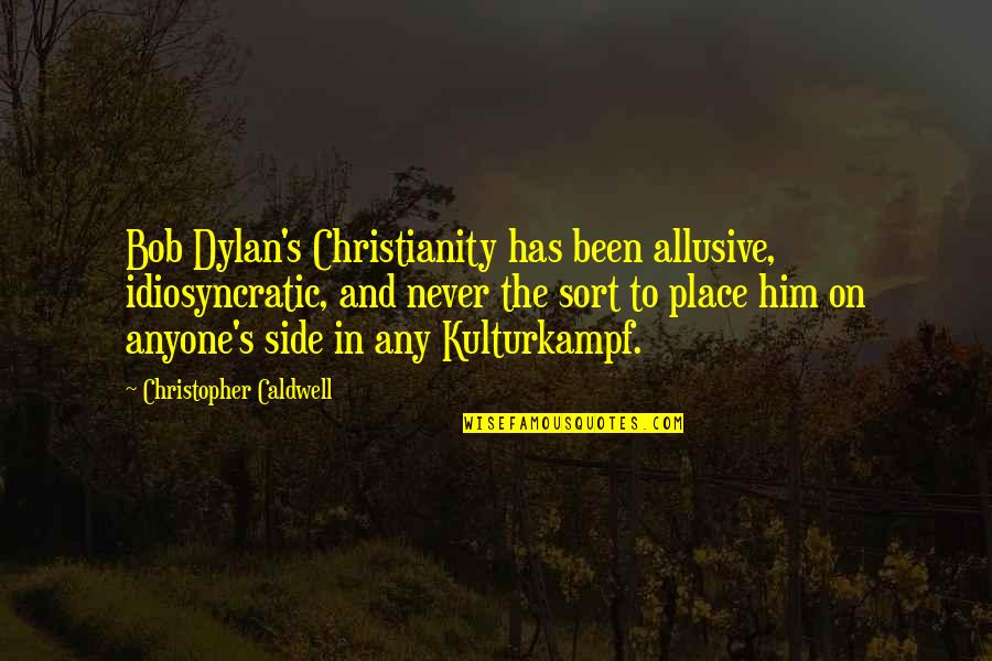 Mammadali Mehdiyev Quotes By Christopher Caldwell: Bob Dylan's Christianity has been allusive, idiosyncratic, and Mammadali Mehdiyev Quotes By Christopher Caldwell: Bob Dylan's Christianity has been allusive, idiosyncratic, and