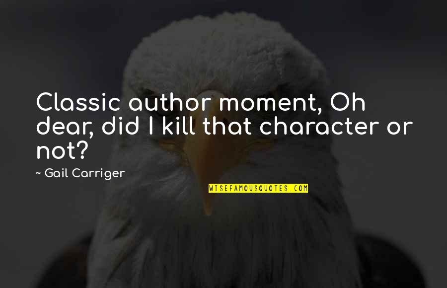 Mammadali Mehdiyevs Birthday Quotes By Gail Carriger: Classic author moment, Oh dear, did I kill