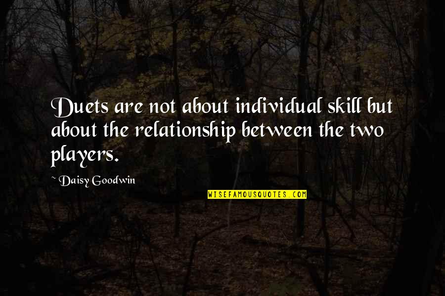 Mammalia Quotes By Daisy Goodwin: Duets are not about individual skill but about