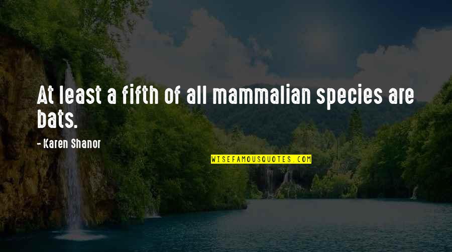 Mammalian Quotes By Karen Shanor: At least a fifth of all mammalian species