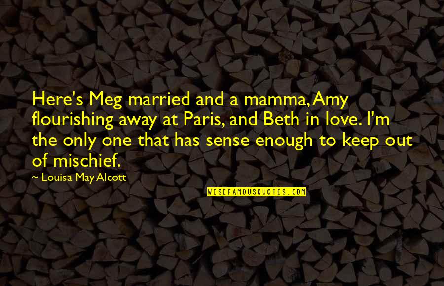 Mamma's Quotes By Louisa May Alcott: Here's Meg married and a mamma, Amy flourishing