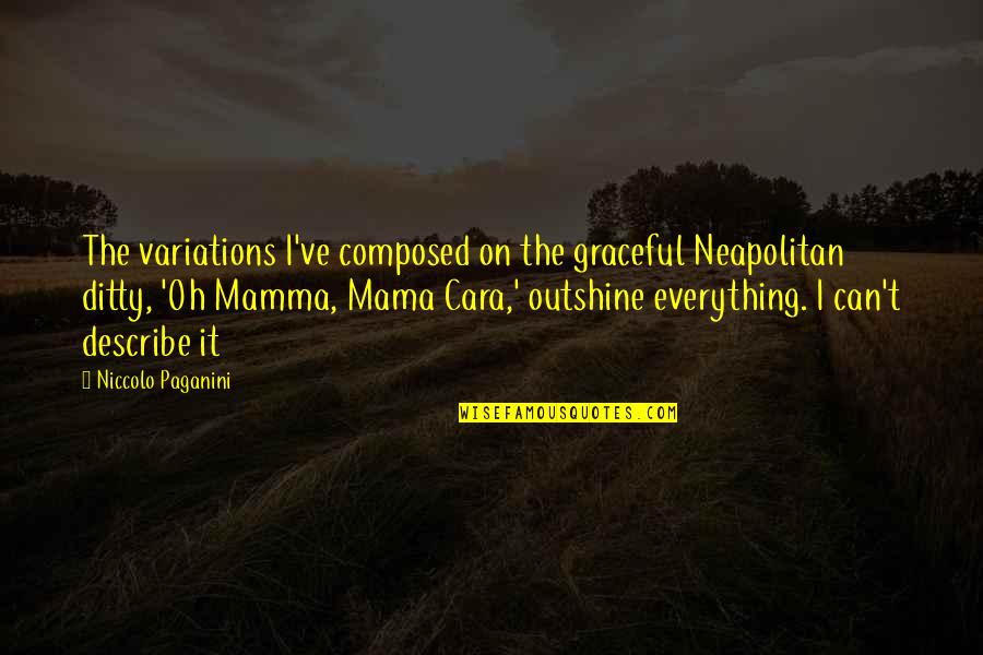 Mamma's Quotes By Niccolo Paganini: The variations I've composed on the graceful Neapolitan