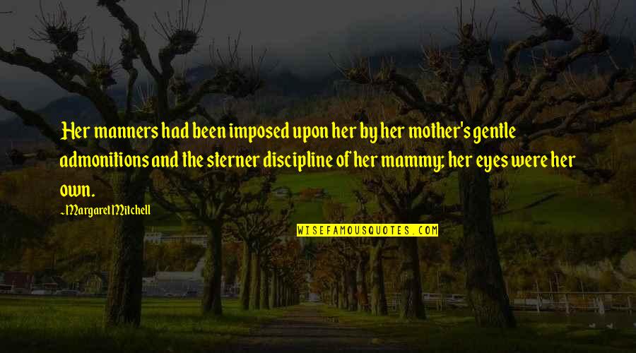 Mammy Quotes By Margaret Mitchell: Her manners had been imposed upon her by