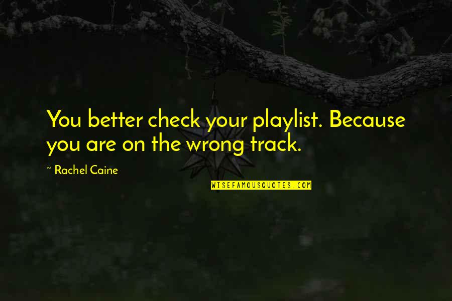 Mamono Owl Quotes By Rachel Caine: You better check your playlist. Because you are