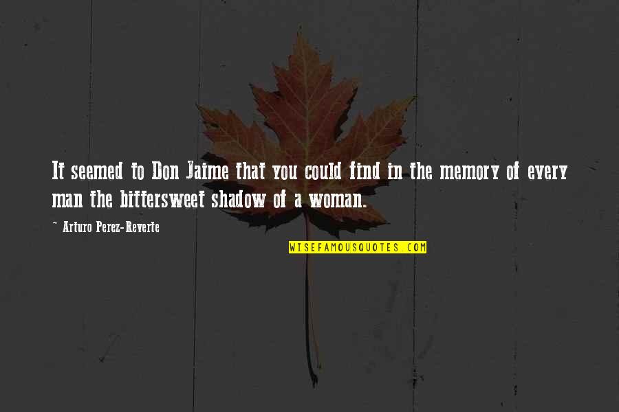 Mamontenok Quotes By Arturo Perez-Reverte: It seemed to Don Jaime that you could Mamontenok Quotes By Arturo Perez-Reverte: It seemed to Don Jaime that you could