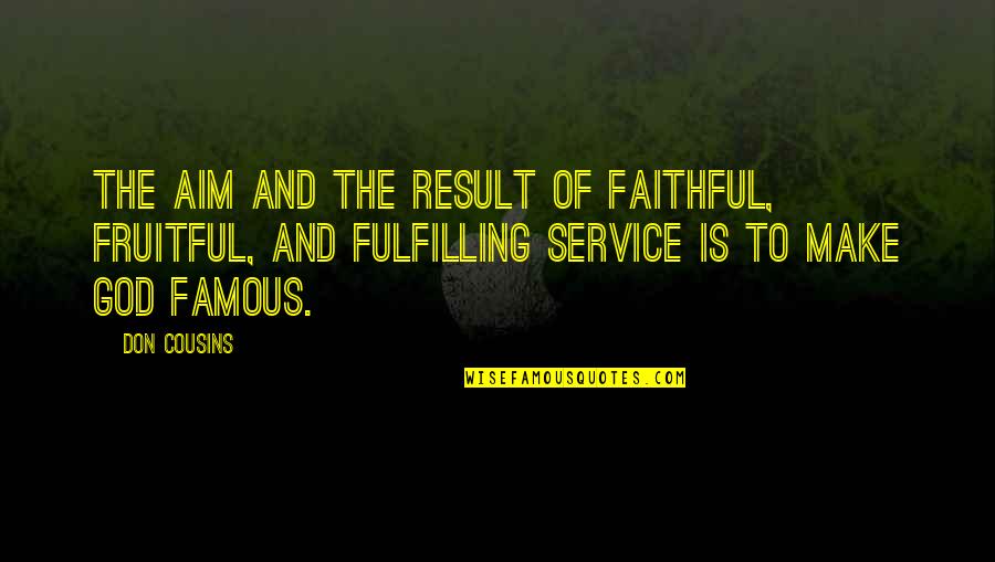 Mamontha Quotes By Don Cousins: The aim and the result of faithful, fruitful, Mamontha Quotes By Don Cousins: The aim and the result of faithful, fruitful,