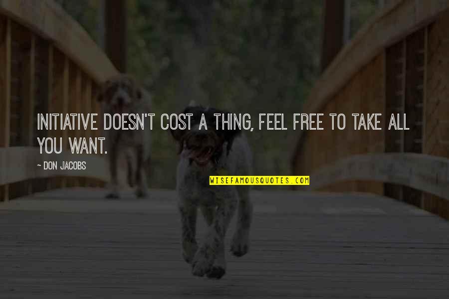 Mamontov Sergiev Quotes By Don Jacobs: Initiative doesn't cost a thing, feel free to