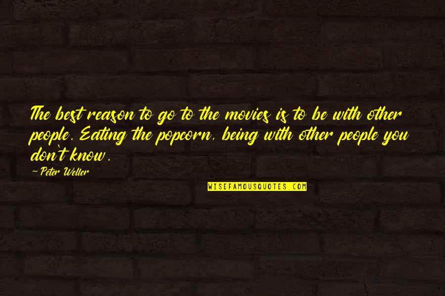 Mamontov Sergiev Quotes By Peter Weller: The best reason to go to the movies Mamontov Sergiev Quotes By Peter Weller: The best reason to go to the movies