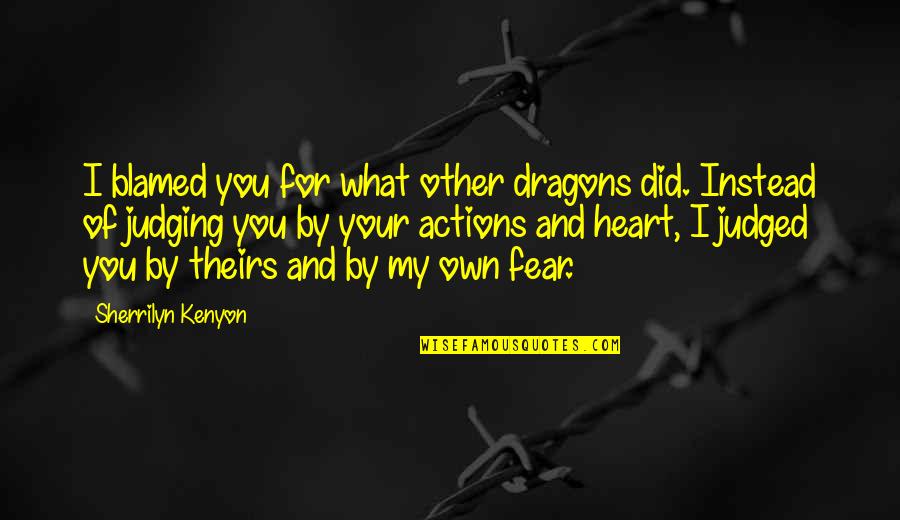 Mampe Munson Quotes By Sherrilyn Kenyon: I blamed you for what other dragons did.