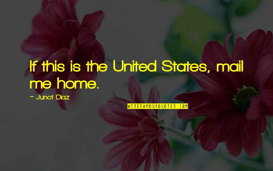 Mampe Quotes By Junot Diaz: If this is the United States, mail me