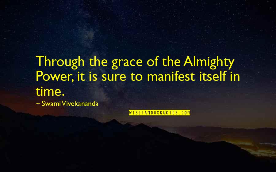 Mampofu Siblings Quotes By Swami Vivekananda: Through the grace of the Almighty Power, it