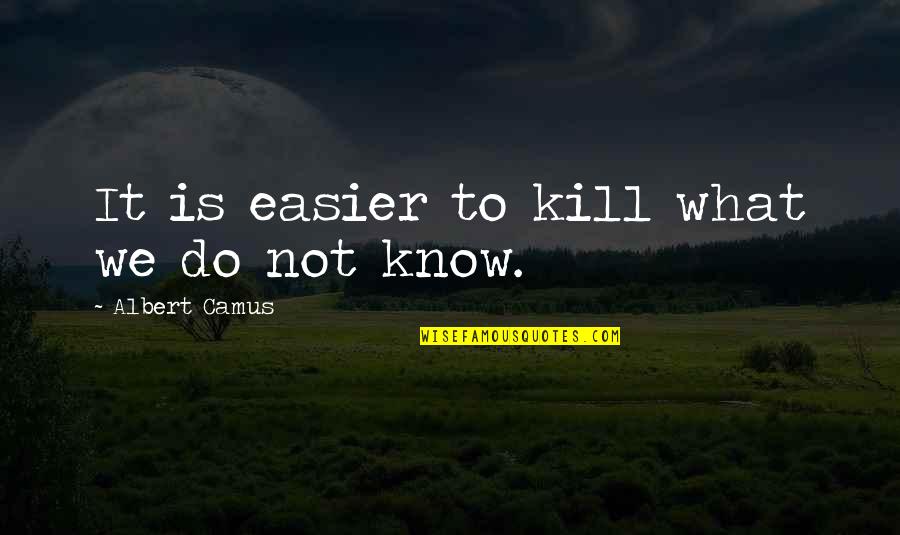 Mamu Death Quotes By Albert Camus: It is easier to kill what we do Mamu Death Quotes By Albert Camus: It is easier to kill what we do