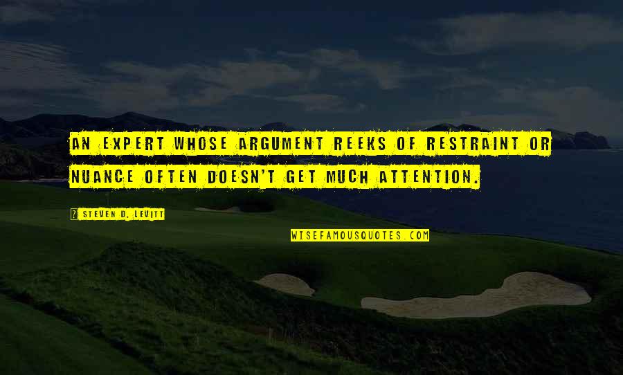 Mamun Academy Quotes By Steven D. Levitt: An expert whose argument reeks of restraint or