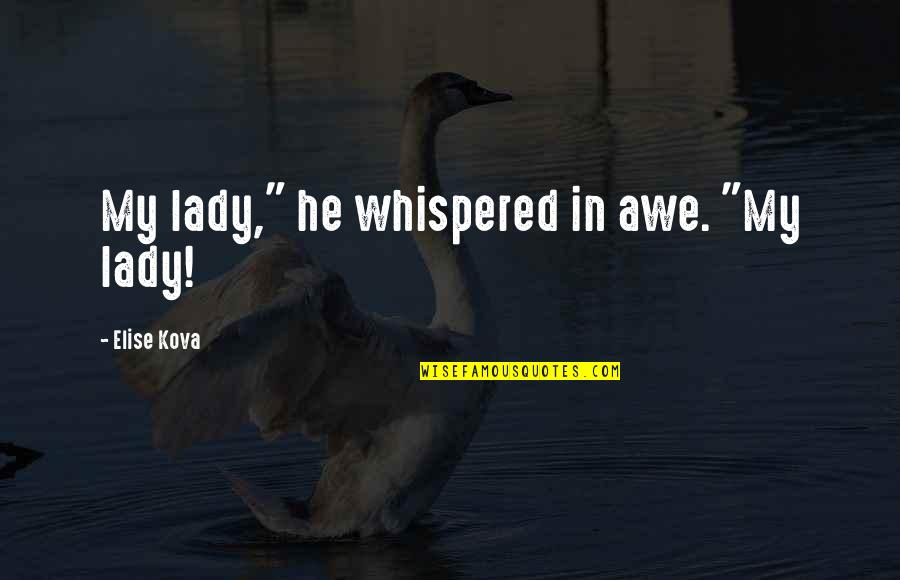 Mamun Quotes By Elise Kova: My lady," he whispered in awe. "My lady!