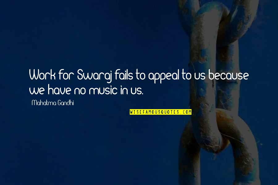 Mamuse We Shall Quotes By Mahatma Gandhi: Work for Swaraj fails to appeal to us