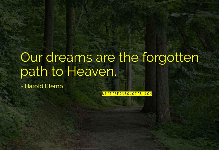 Mamuts Animados Quotes By Harold Klemp: Our dreams are the forgotten path to Heaven. Mamuts Animados Quotes By Harold Klemp: Our dreams are the forgotten path to Heaven.