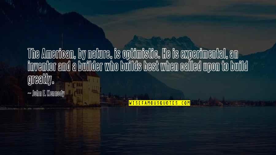 Man 30th Birthday Quotes By John F. Kennedy: The American, by nature, is optimistic. He is