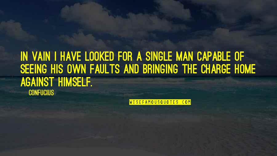 Man Against Himself Quotes By Confucius: In vain I have looked for a single