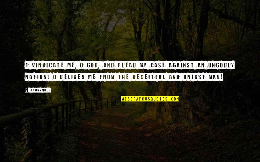 Man Against Man Quotes By Anonymous: 1 Vindicate me, O God, and plead my
