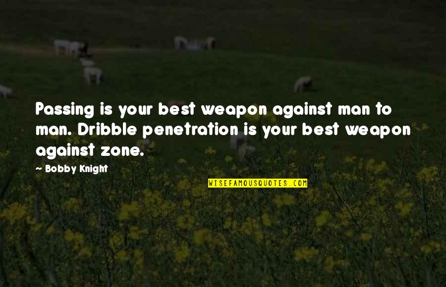 Man Against Man Quotes By Bobby Knight: Passing is your best weapon against man to