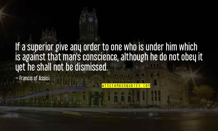 Man Against Man Quotes By Francis Of Assisi: If a superior give any order to one