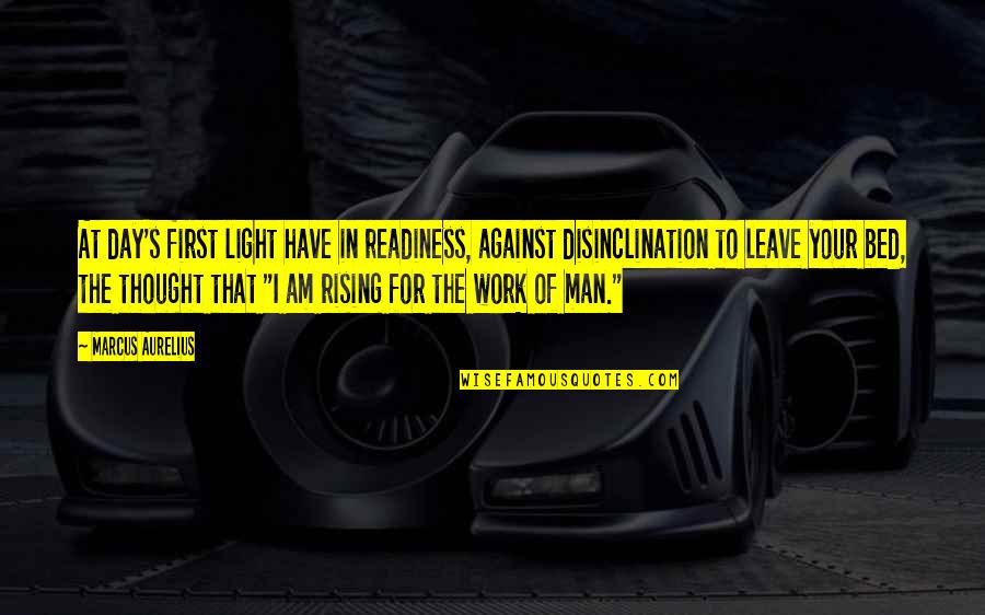 Man Against Man Quotes By Marcus Aurelius: At day's first light have in readiness, against