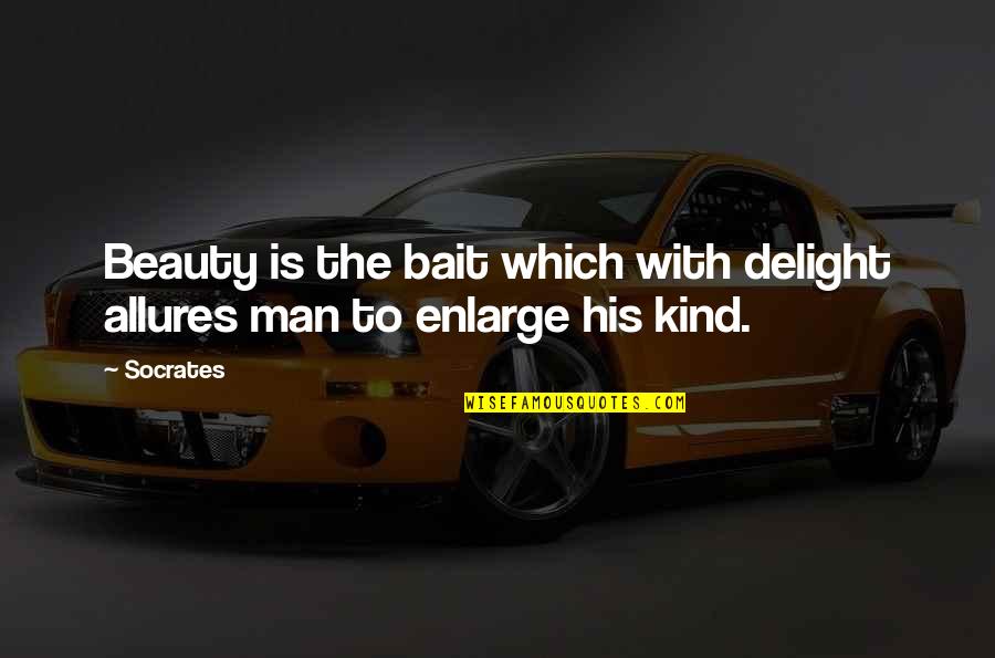 Man And Bait Quotes By Socrates: Beauty is the bait which with delight allures
