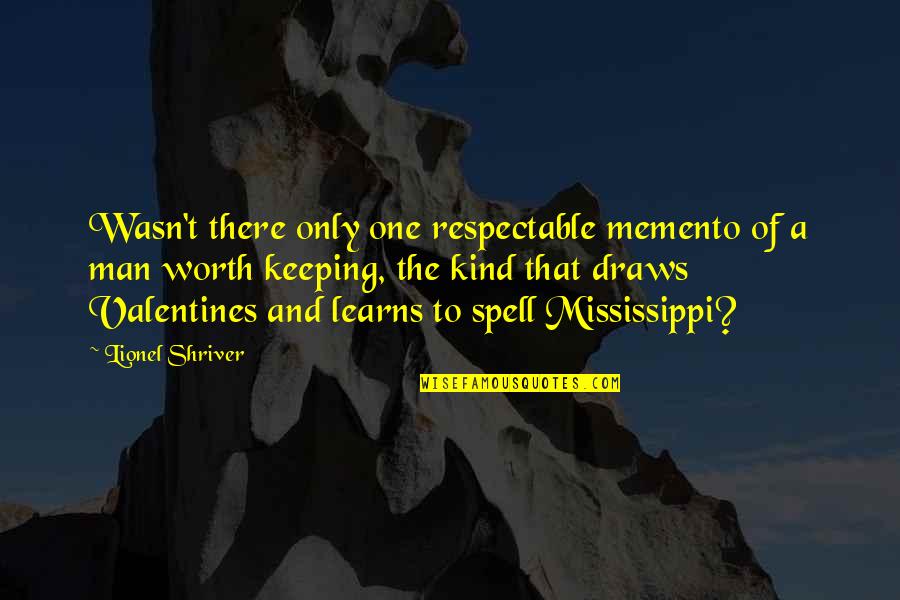 Man And Family Quotes By Lionel Shriver: Wasn't there only one respectable memento of a Man And Family Quotes By Lionel Shriver: Wasn't there only one respectable memento of a