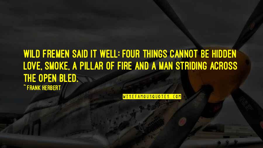 Man And Fire Quotes By Frank Herbert: Wild Fremen said it well: Four things cannot