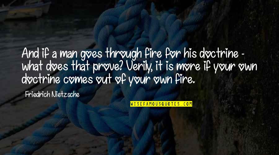 Man And Fire Quotes By Friedrich Nietzsche: And if a man goes through fire for